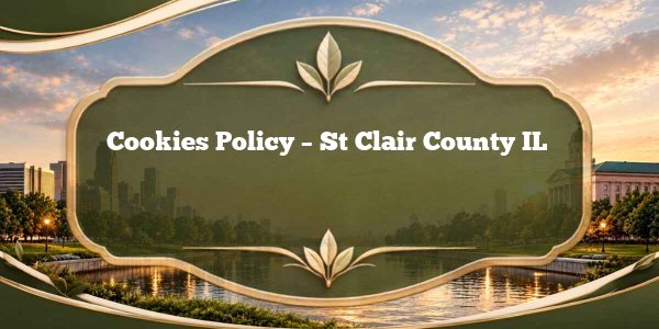 Cookies Policy - St Clair County IL