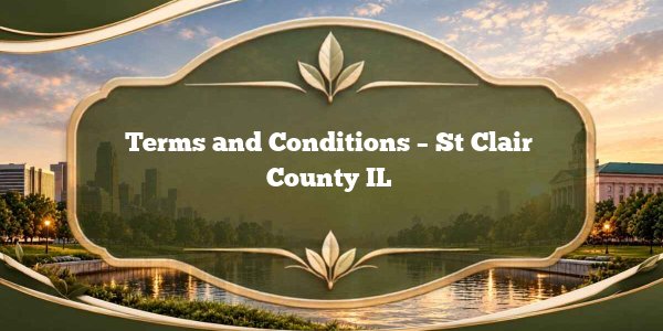Terms and Conditions - St Clair County IL
